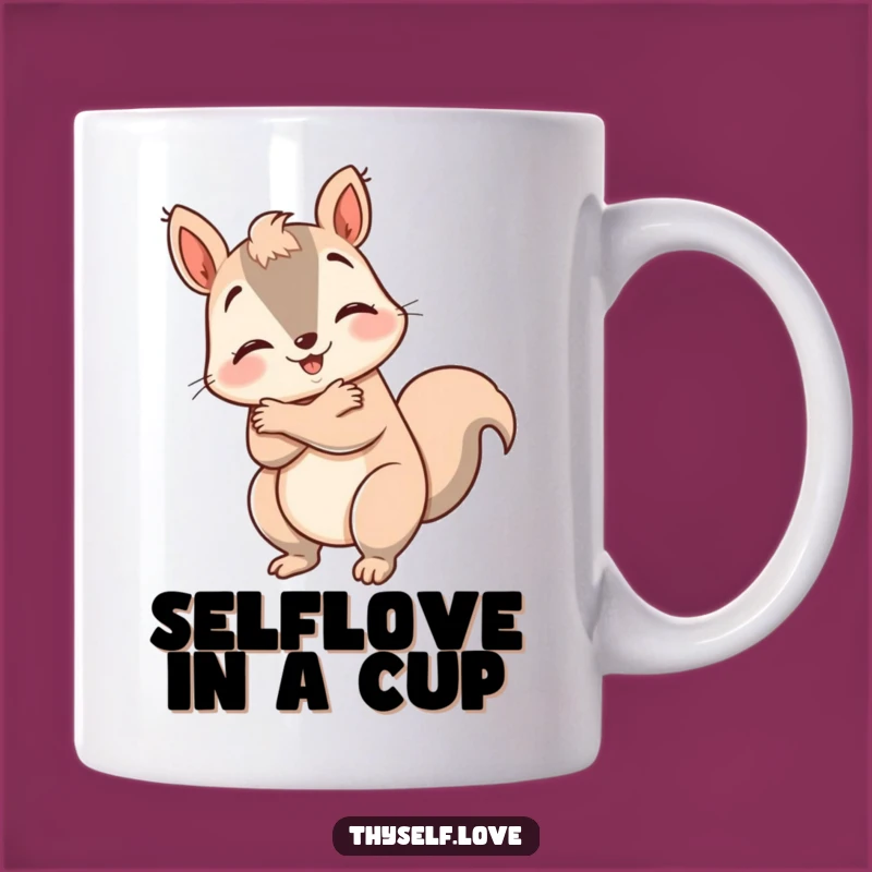 Funny Happy Squirrel Hug Mug: Self-Love Gift, Perfect Humorous Cup for Comfort Seekers