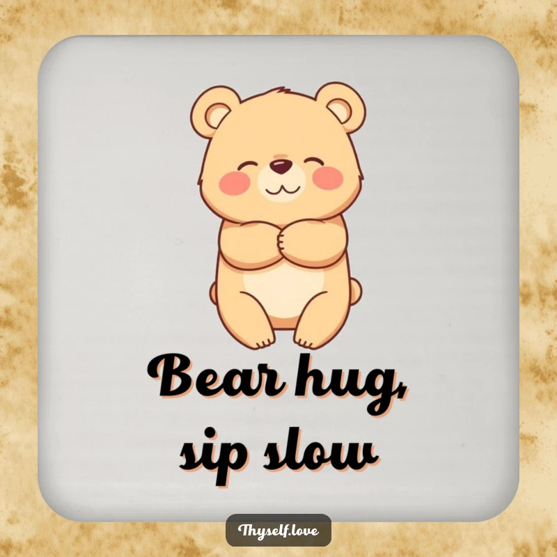 Funny drink coaster featuring a bear character hugging itself, providing protection and a touch of warmth.