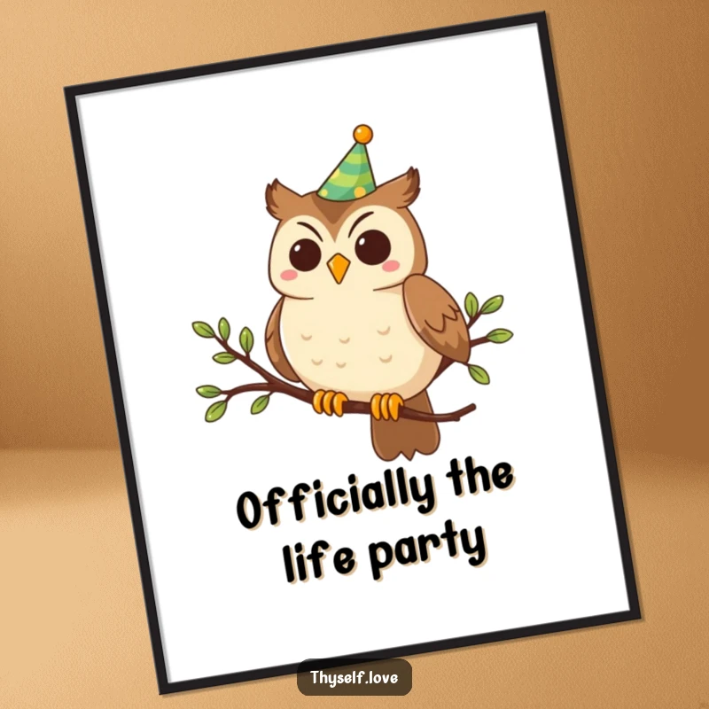 Funny Poster: A smiling owl with a party hat perched on a branch, bringing festive cheer and humor to your decor.