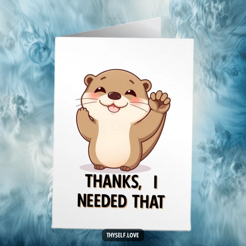 Funny Free Printable Thank You Card: Happy otter giving itself a high five with its paw, conveying cheerful thanks.