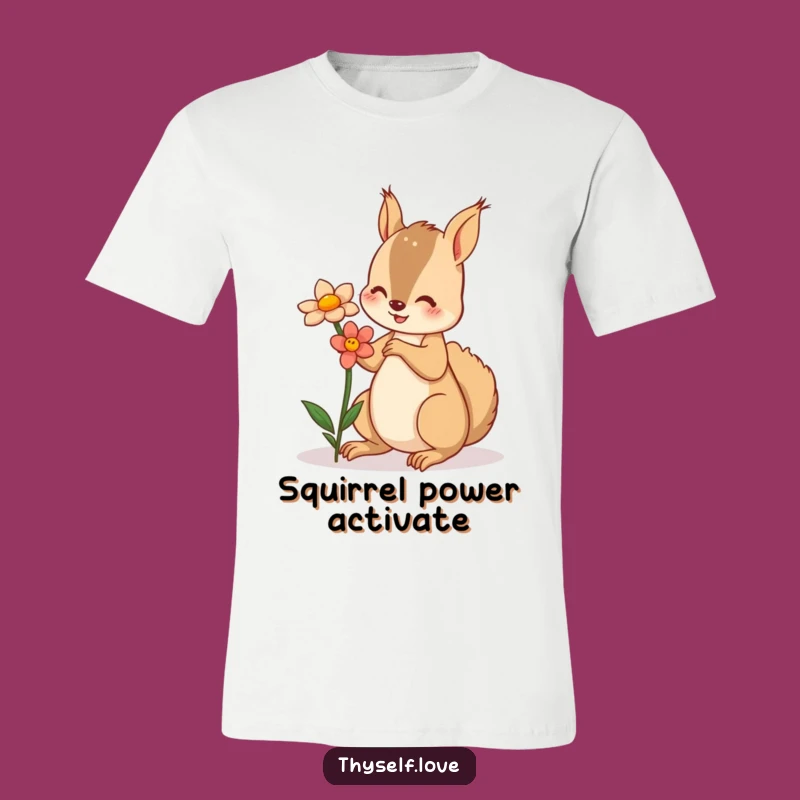 Funny Squirrel Flower T-Shirt: Self-Love Bloom, Great Funny Gift